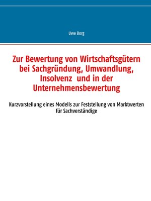 cover image of Zur Bewertung von Wirtschaftsgütern bei Sachgründung, Umwandlung, Insolvenz und in der Unternehmensbewertung